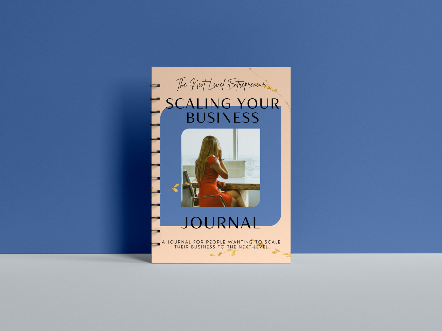 The Next Level Entrepreneur: Scaling Your Business Journal