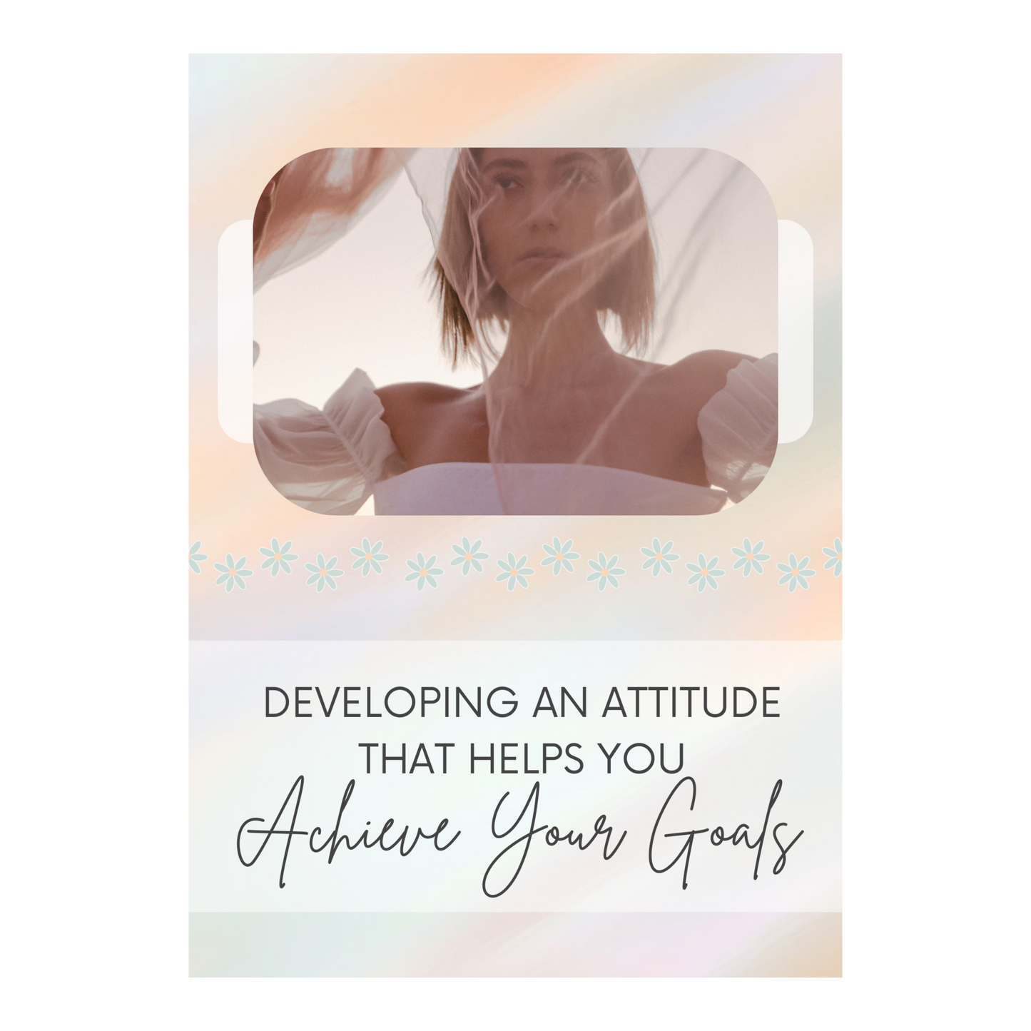 Developing An Attitude That Helps You Achieve Your Goals